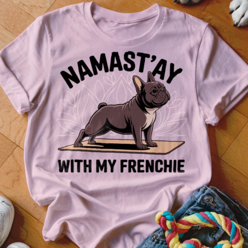 Namast'ay Frenchie Shirt - The Pawsitive Initiative
