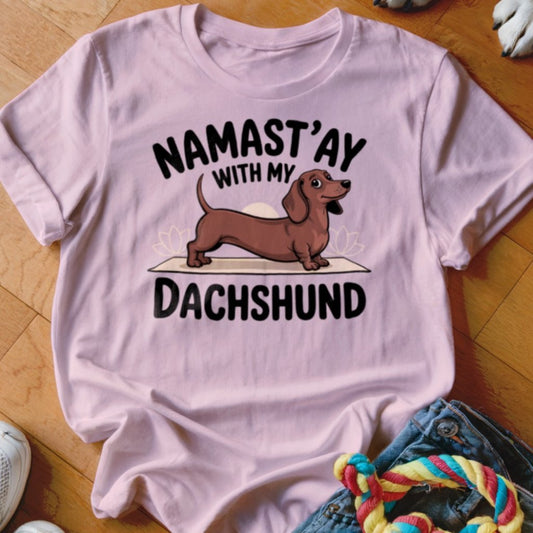 Namastay with my Dachshund Shirt - The Pawsitive Initiative