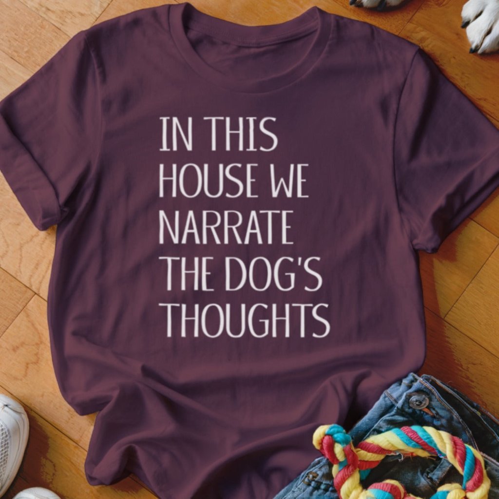 Narrate the Dog's Thoughts Shirt - The Pawsitive Initiative
