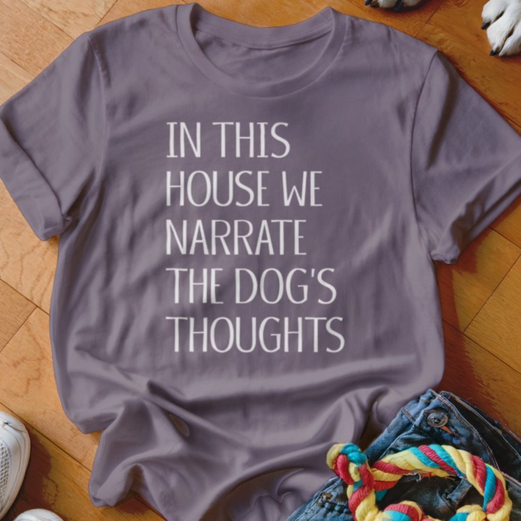 Narrate the Dog's Thoughts Shirt - The Pawsitive Initiative