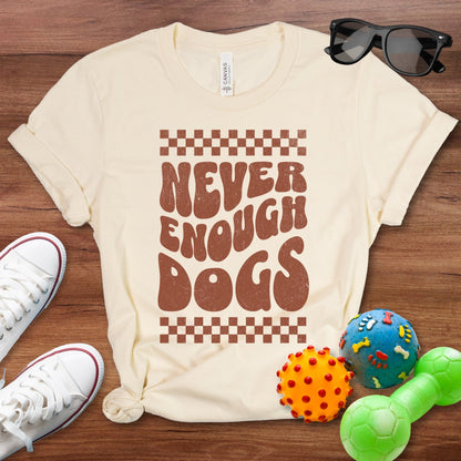 Never Enough Dogs Shirt - The Pawsitive Initiative