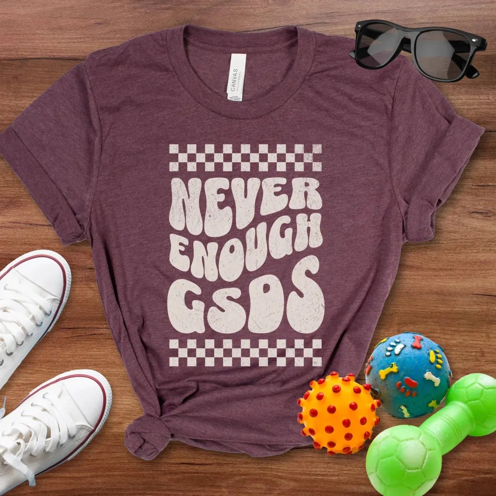 Never Enough GSDs Shirt - The Pawsitive Initiative