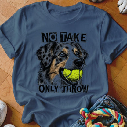 No Take Only Throw Aussie Shirt - The Pawsitive Initiative