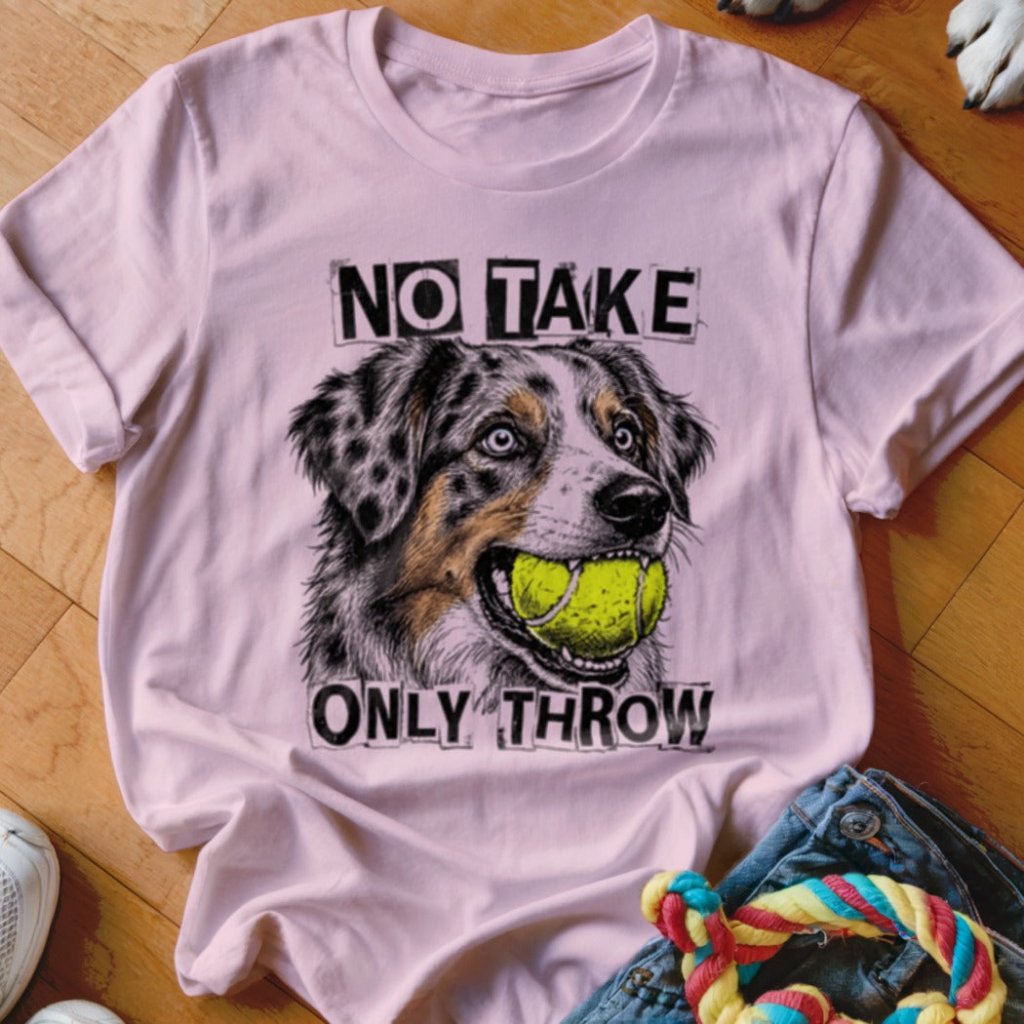 No Take Only Throw Aussie Shirt - The Pawsitive Initiative