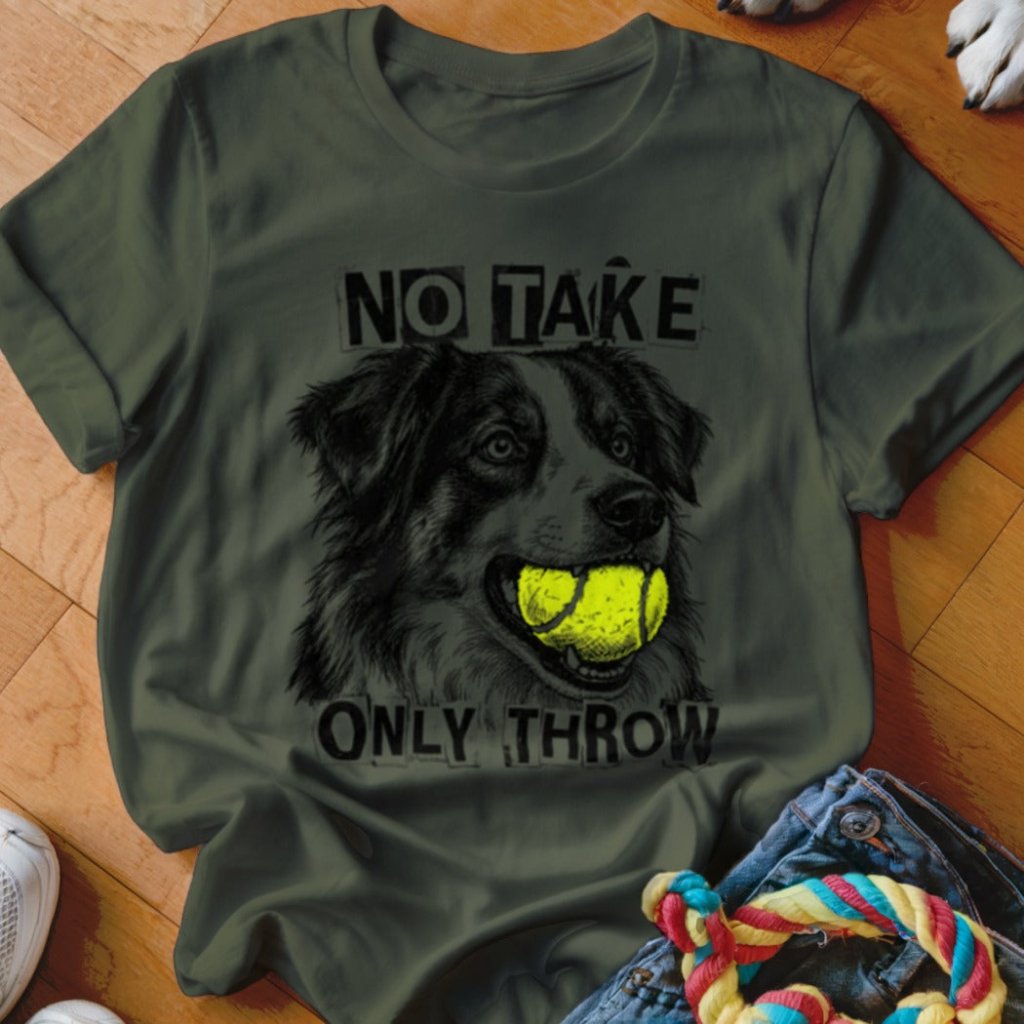 No Take Only Throw Aussie Shirt - The Pawsitive Initiative