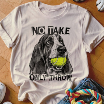 No Take Only Throw Basset Hound Shirt - The Pawsitive Initiative
