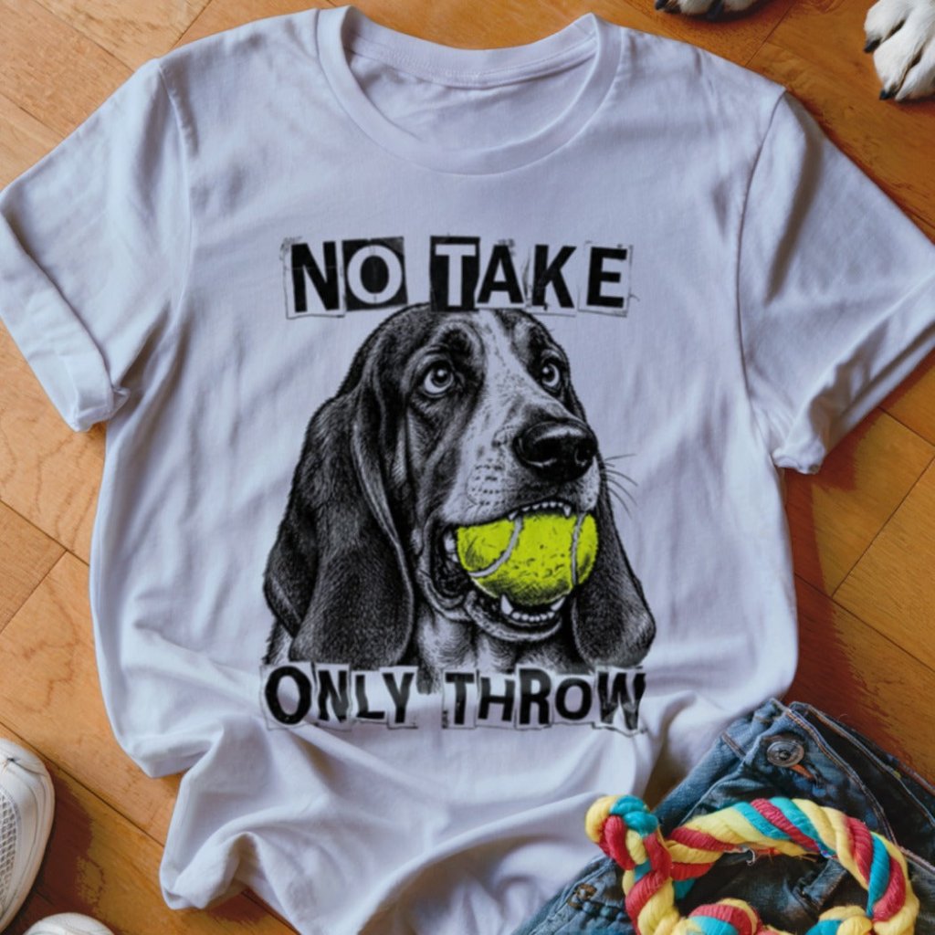 No Take Only Throw Basset Hound Shirt - The Pawsitive Initiative