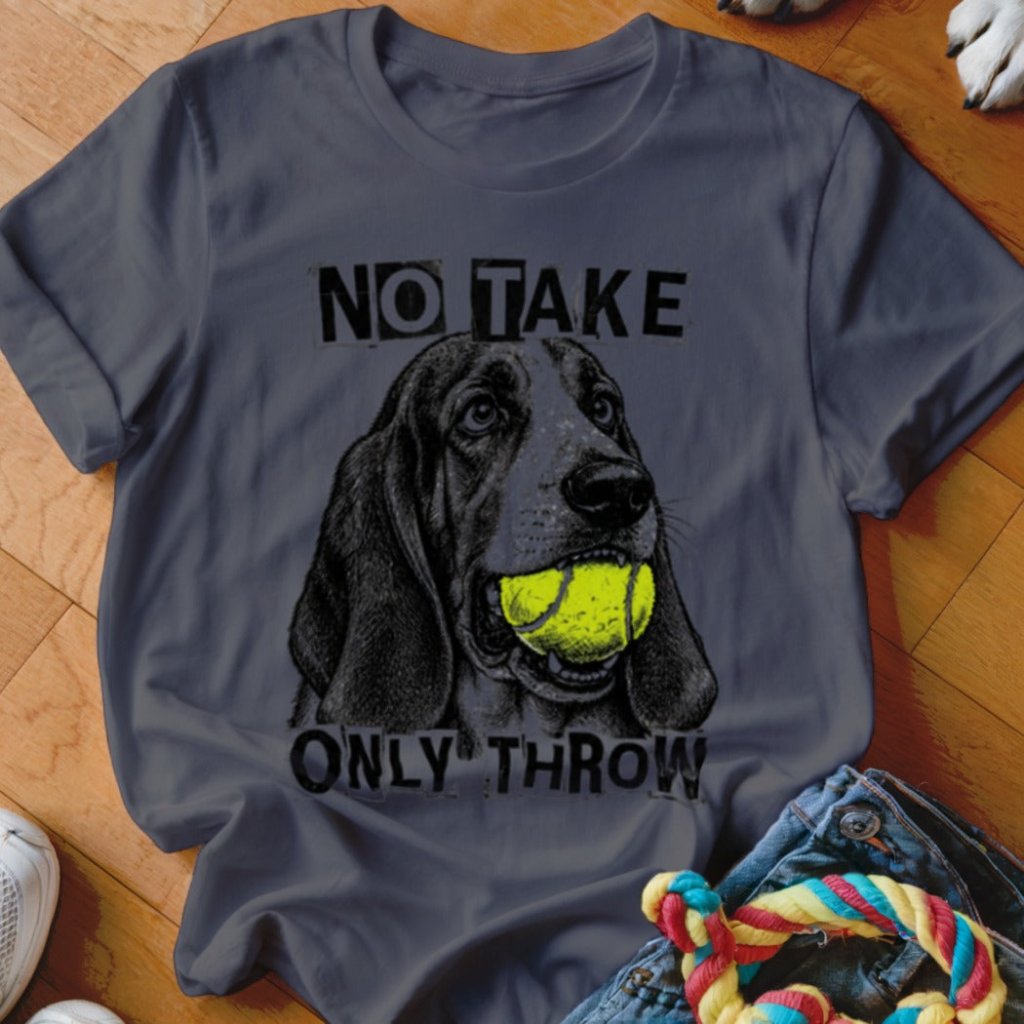 No Take Only Throw Basset Hound Shirt - The Pawsitive Initiative