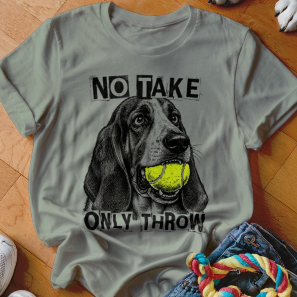 No Take Only Throw Basset Hound Shirt - The Pawsitive Initiative