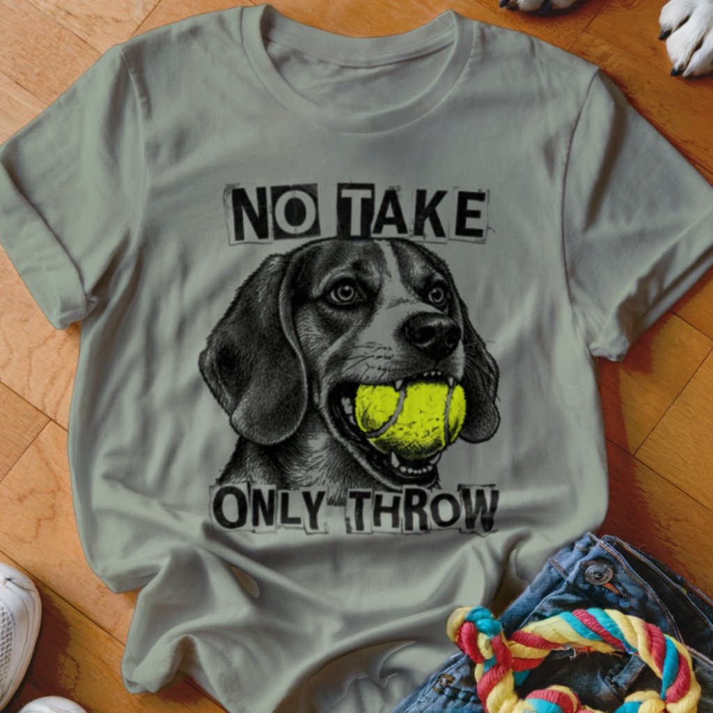 No Take Only Throw Beagle Shirt - The Pawsitive Initiative