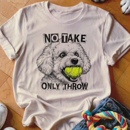 No Take Only Throw Bichon Frise Shirt - The Pawsitive Initiative