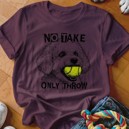 No Take Only Throw Bichon Frise Shirt - The Pawsitive Initiative