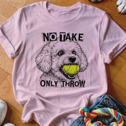 No Take Only Throw Bichon Frise Shirt - The Pawsitive Initiative