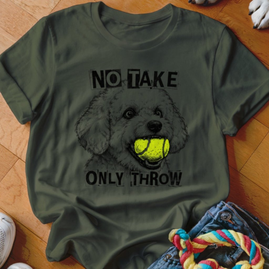 No Take Only Throw Bichon Frise Shirt - The Pawsitive Initiative