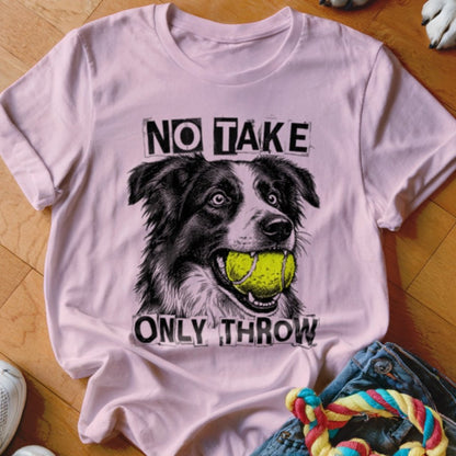 No Take Only Throw Border Collie Shirt - The Pawsitive Initiative