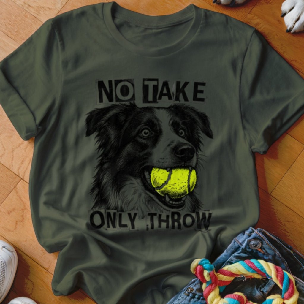 No Take Only Throw Border Collie Shirt - The Pawsitive Initiative