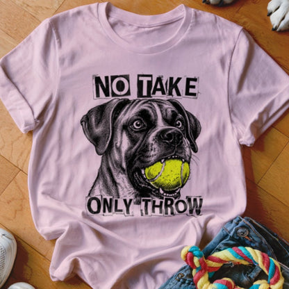 No Take Only Throw Boxer Shirt - The Pawsitive Initiative