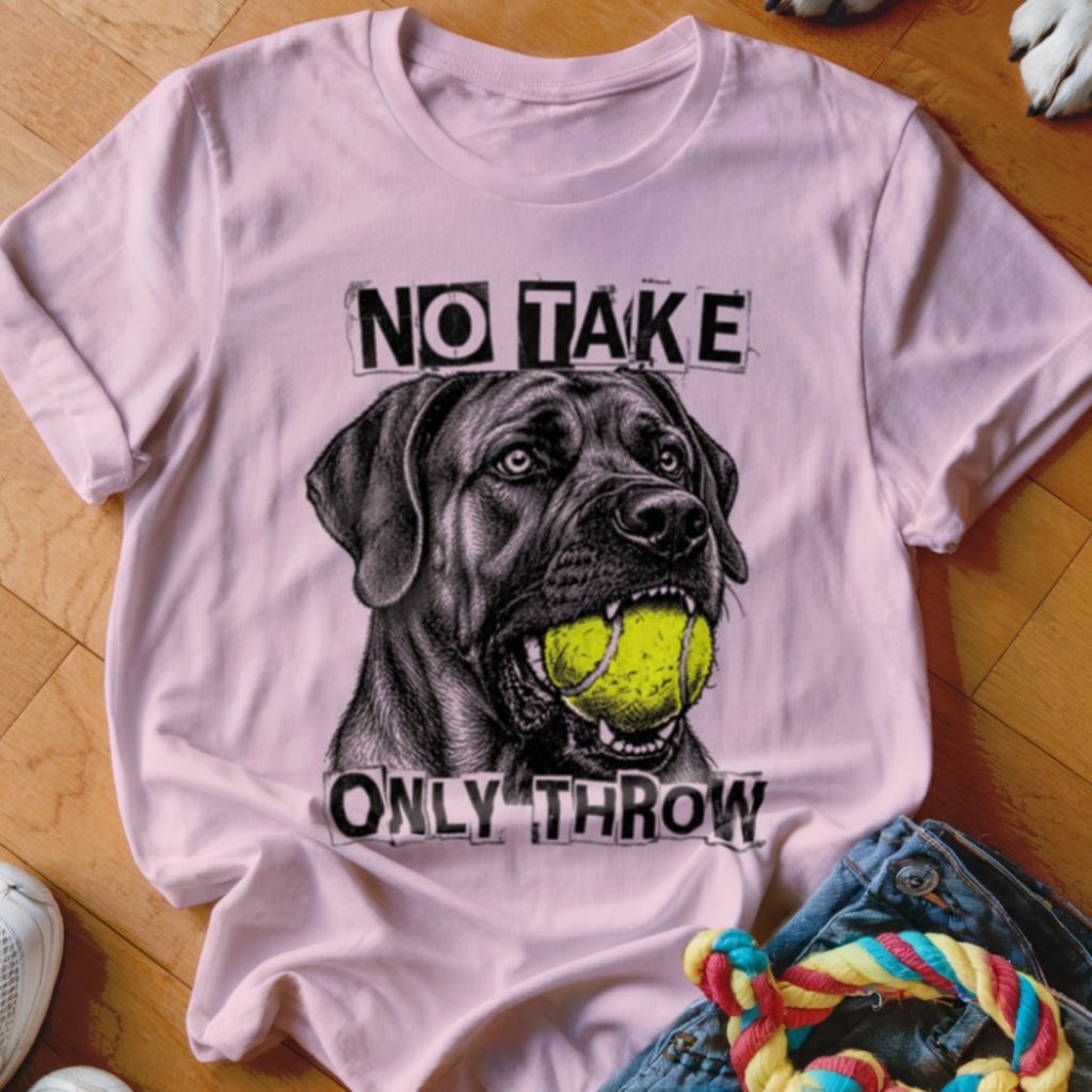 No Take Only Throw Cane Corso Shirt - The Pawsitive Initiative
