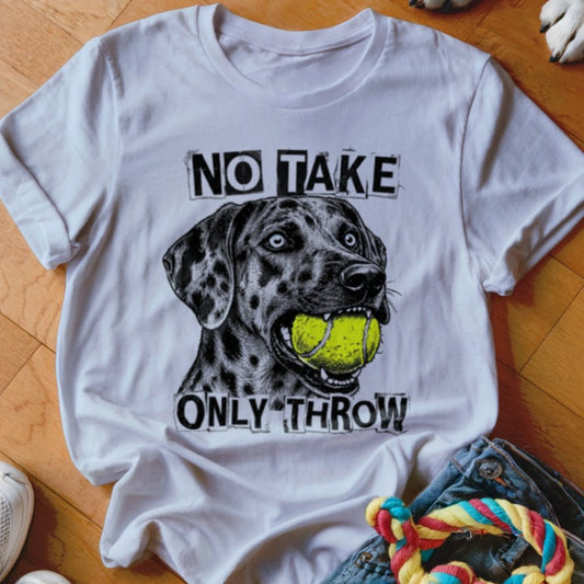 No Take Only Throw Catahoula Shirt - The Pawsitive Initiative