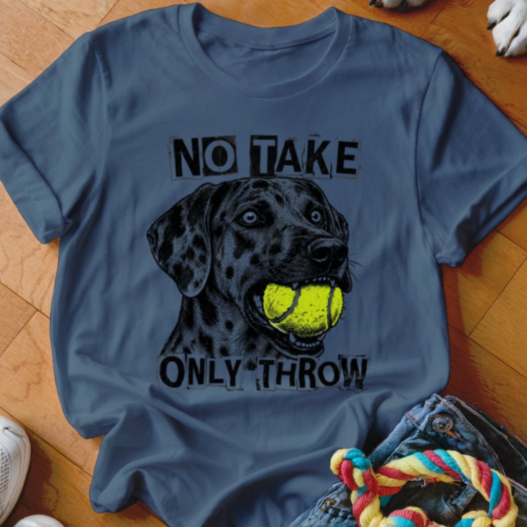 No Take Only Throw Catahoula Shirt - The Pawsitive Initiative