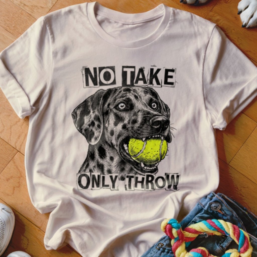 No Take Only Throw Catahoula Shirt - The Pawsitive Initiative