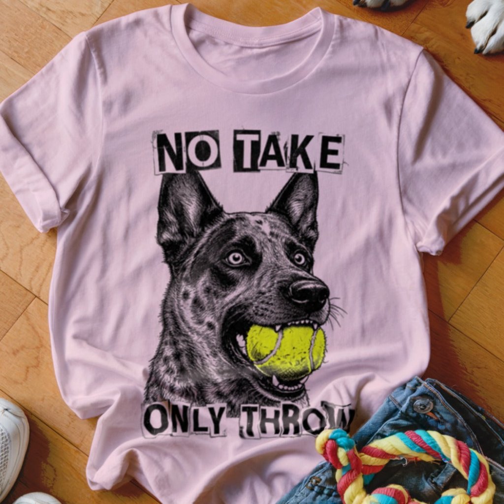 No Take Only Throw Cattle Dog Shirt - The Pawsitive Initiative
