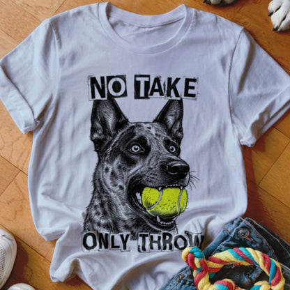 No Take Only Throw Cattle Dog Shirt - The Pawsitive Initiative