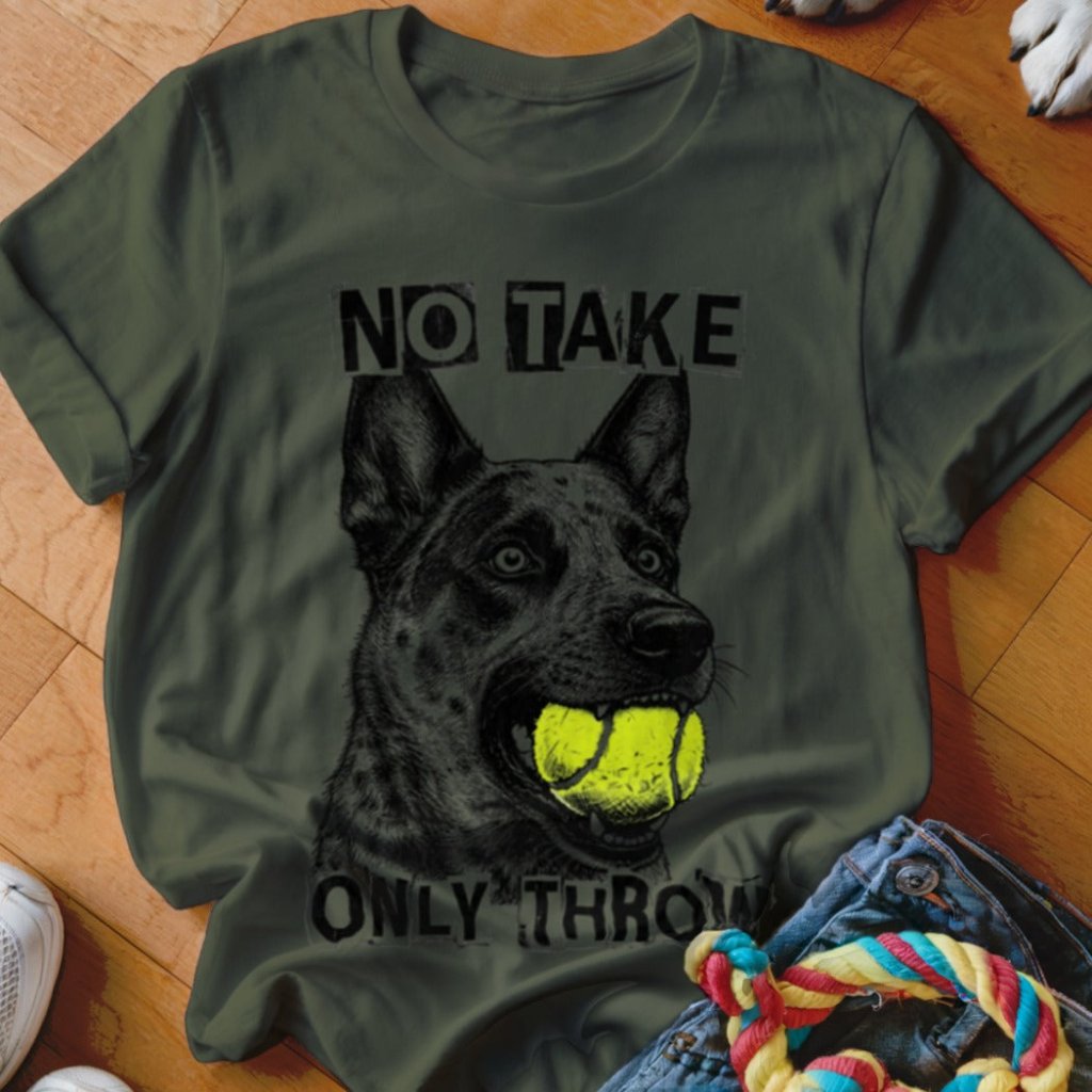 No Take Only Throw Cattle Dog Shirt - The Pawsitive Initiative