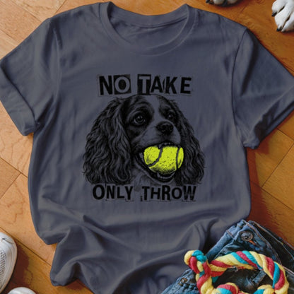 No Take Only Throw Cavalier Shirt - The Pawsitive Initiative
