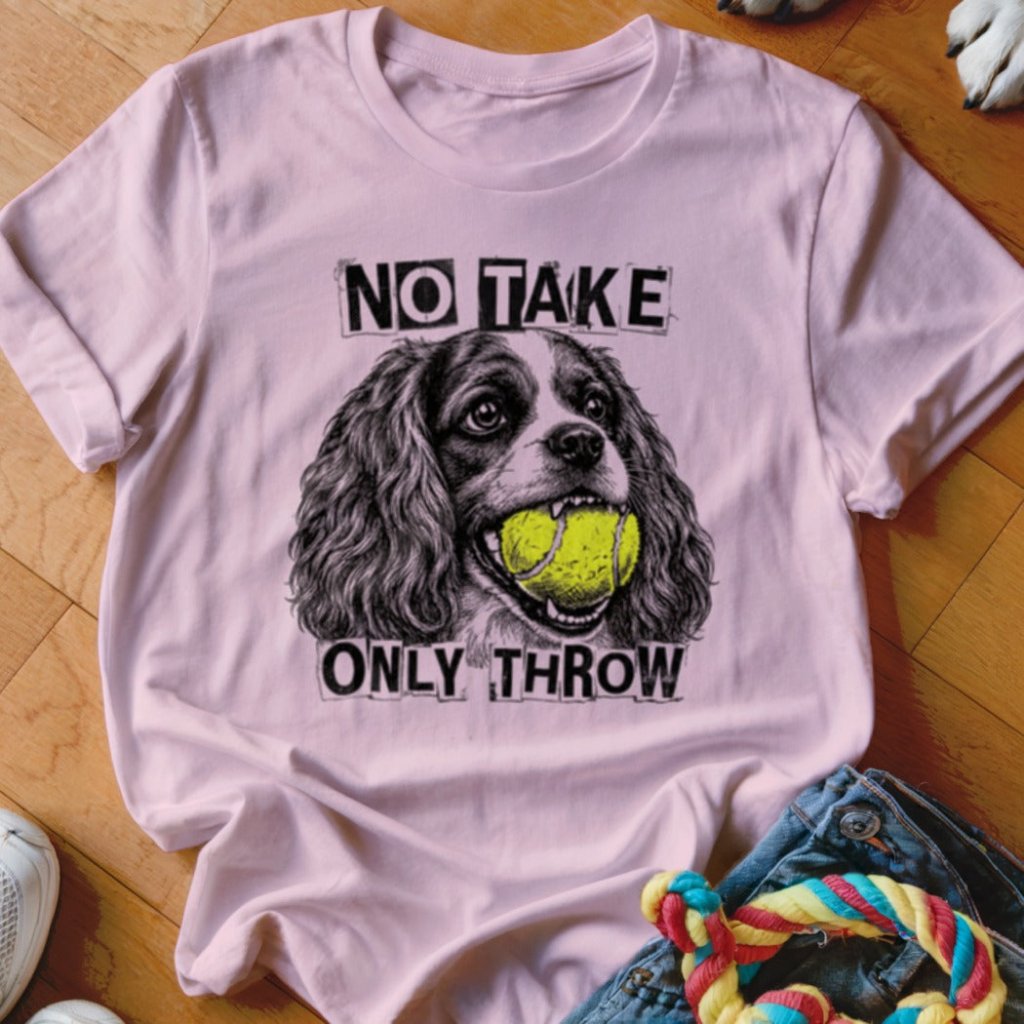 No Take Only Throw Cavalier Shirt - The Pawsitive Initiative