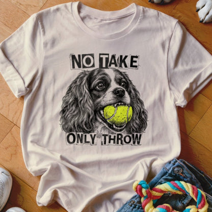No Take Only Throw Cavalier Shirt - The Pawsitive Initiative