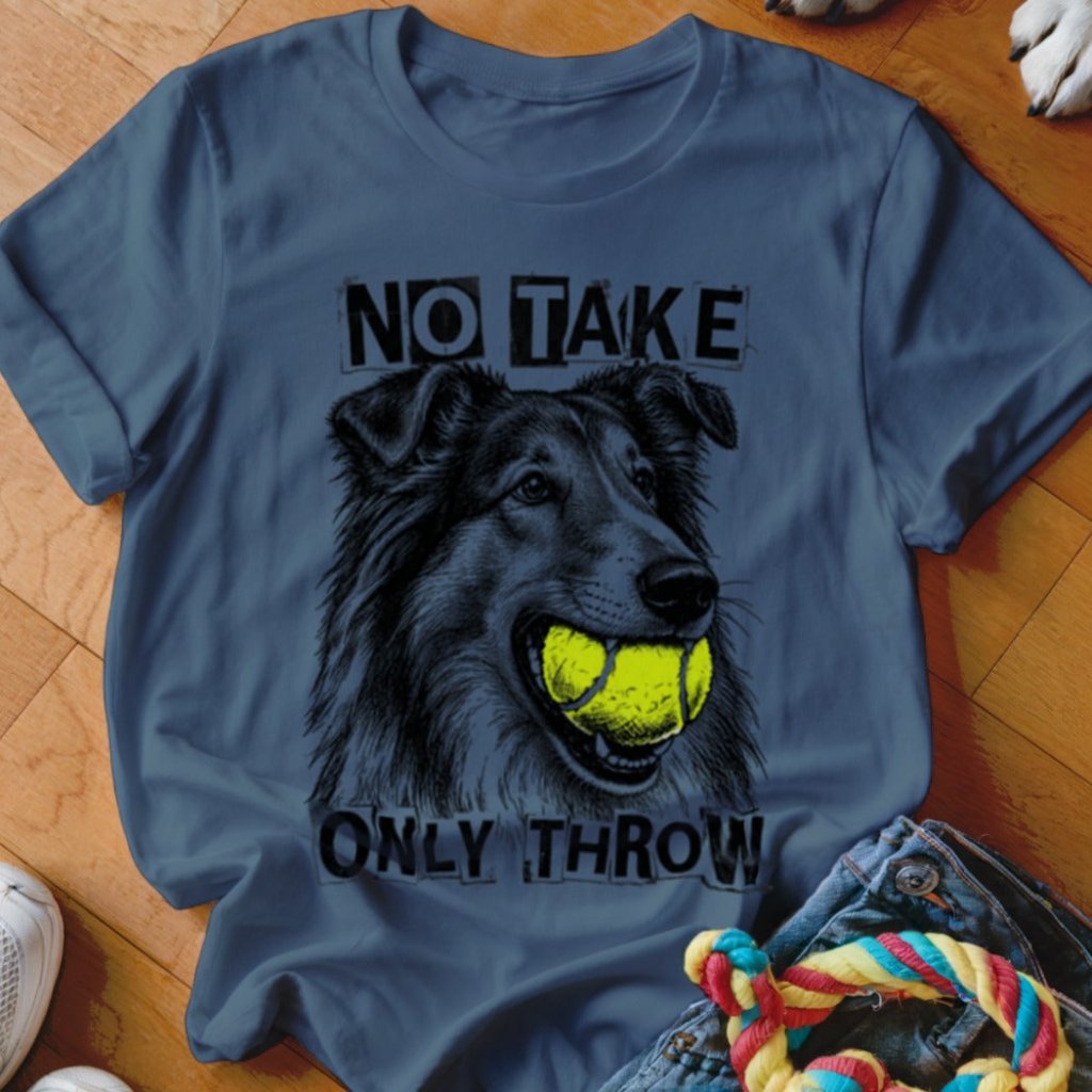 No Take Only Throw Collie Shirt - The Pawsitive Initiative