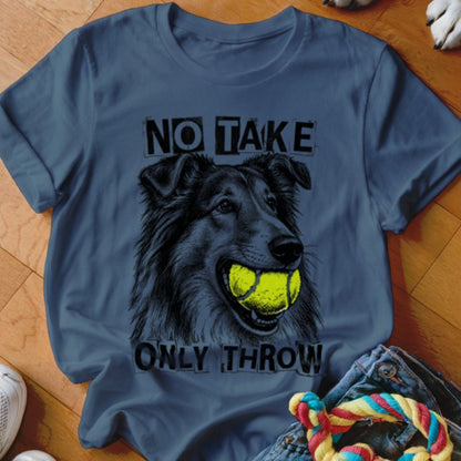 No Take Only Throw Collie Shirt - The Pawsitive Initiative