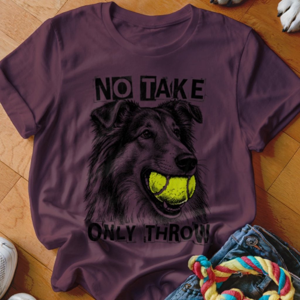 No Take Only Throw Collie Shirt - The Pawsitive Initiative