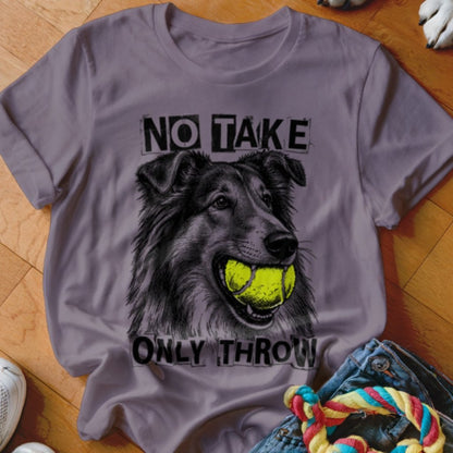 No Take Only Throw Collie Shirt - The Pawsitive Initiative