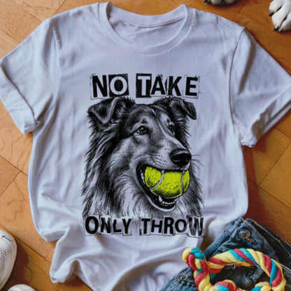 No Take Only Throw Collie Shirt - The Pawsitive Initiative