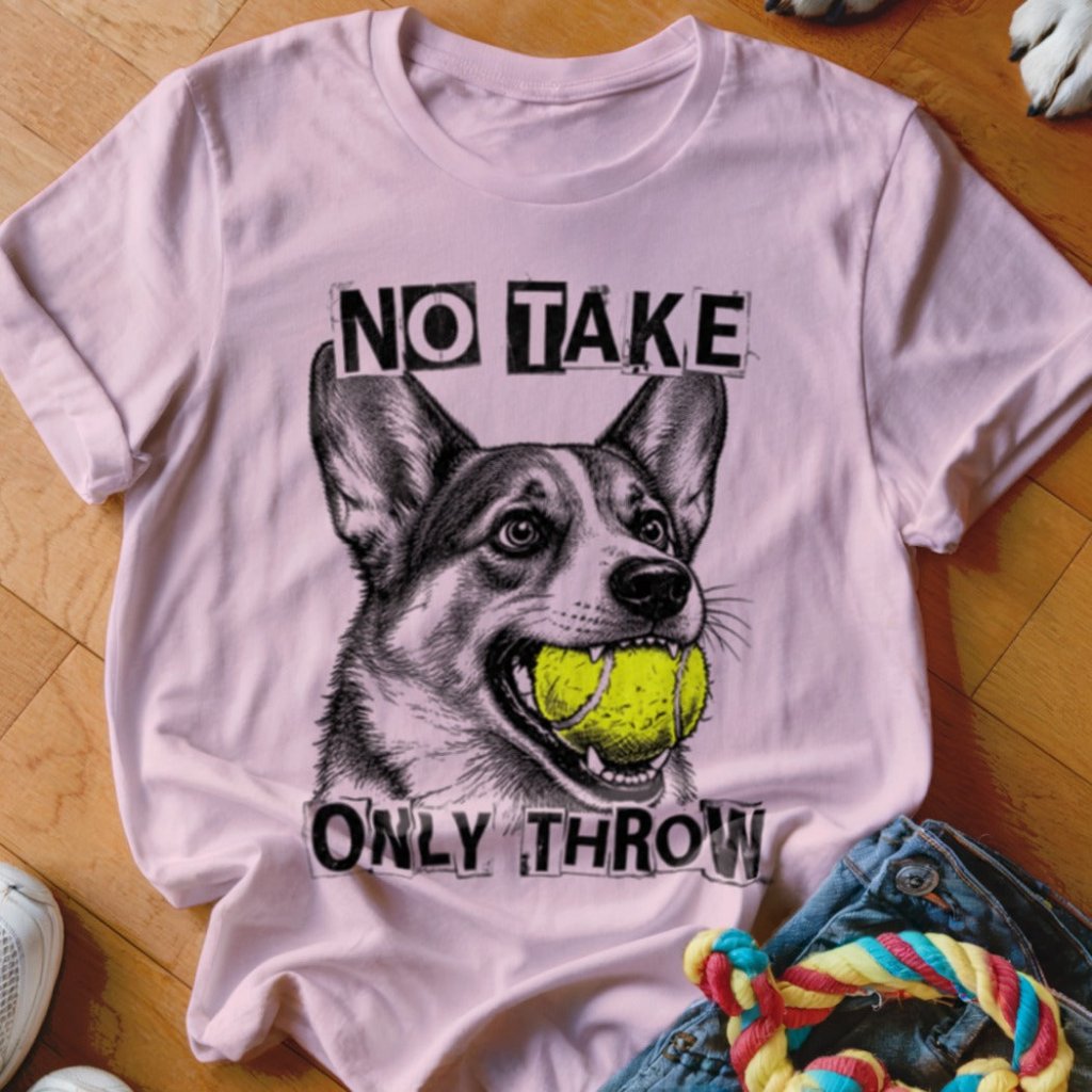 No Take Only Throw Corgi Shirt - The Pawsitive Initiative