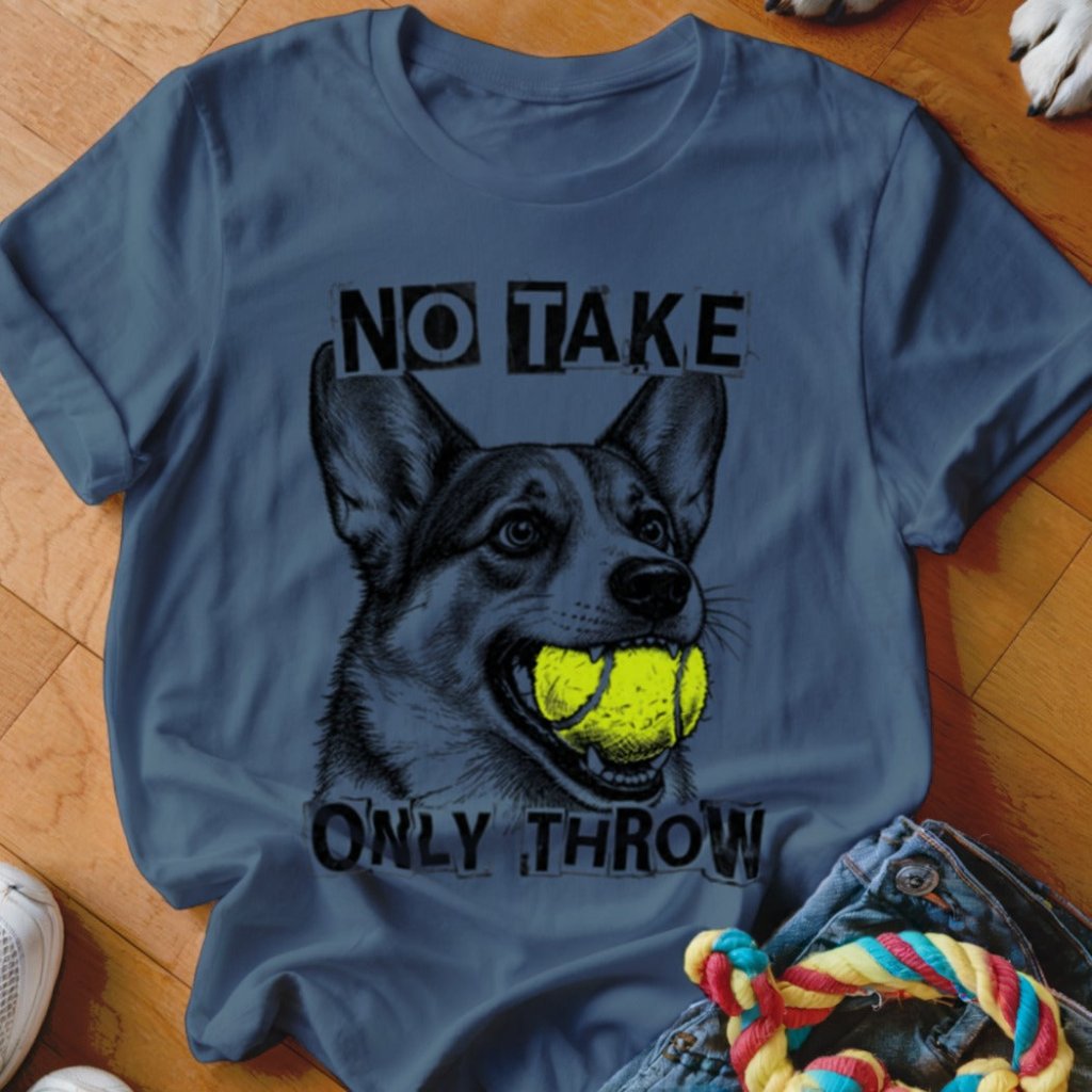 No Take Only Throw Corgi Shirt - The Pawsitive Initiative