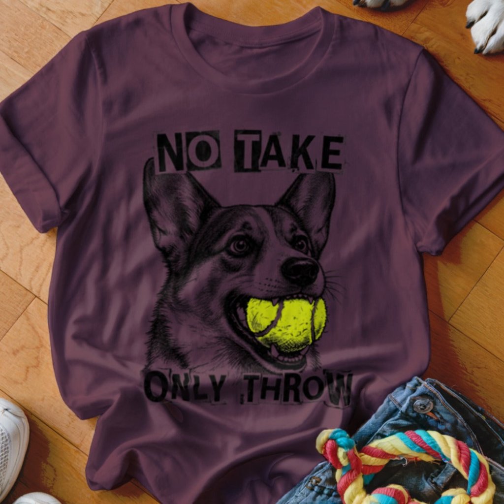No Take Only Throw Corgi Shirt - The Pawsitive Initiative