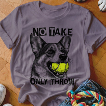 No Take Only Throw Corgi Shirt - The Pawsitive Initiative