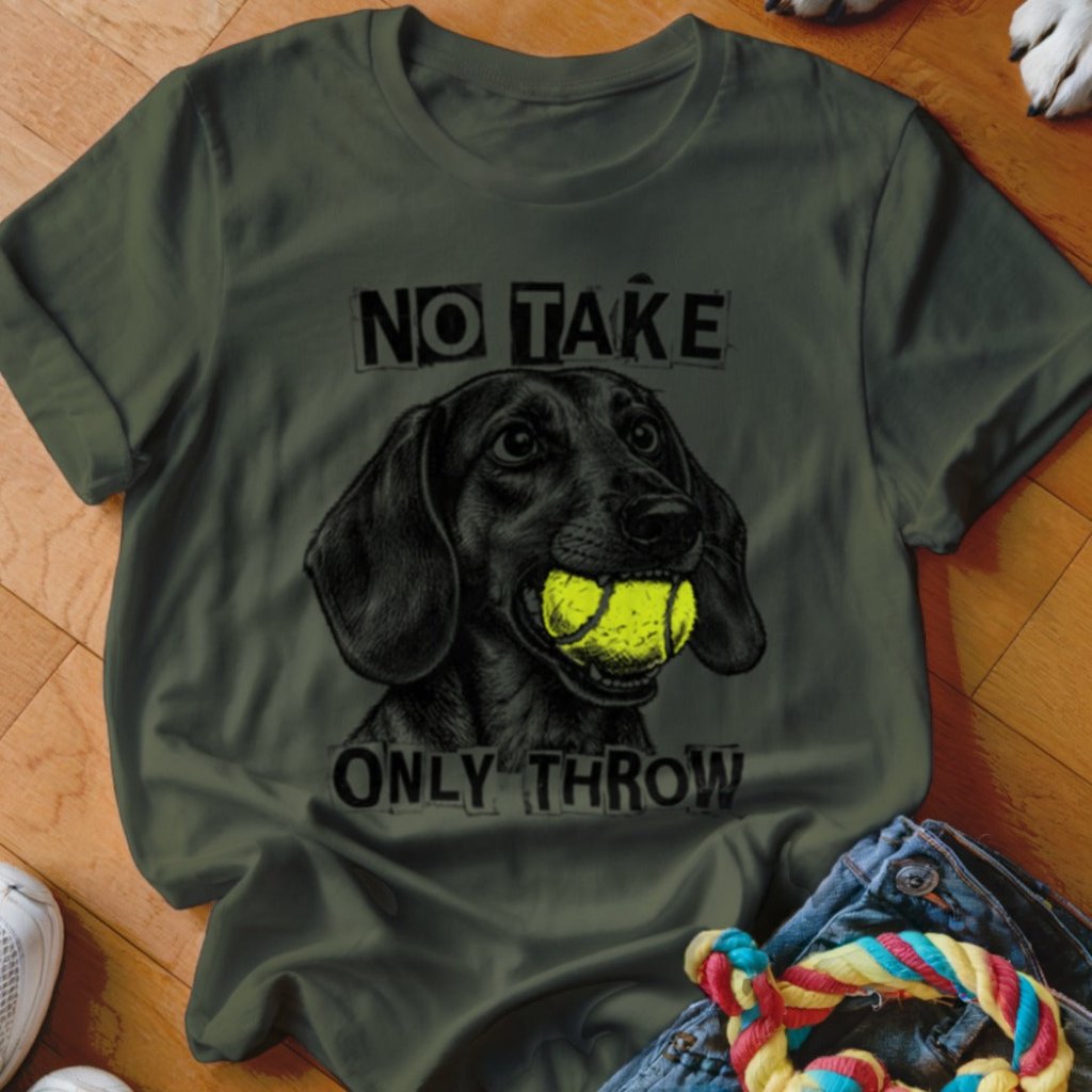 No Take Only Throw Dachshund Shirt - The Pawsitive Initiative