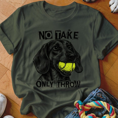 No Take Only Throw Dachshund Shirt - The Pawsitive Initiative