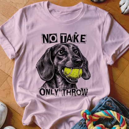 No Take Only Throw Dachshund Shirt - The Pawsitive Initiative