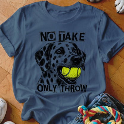 No Take Only Throw Dalmatian Shirt - The Pawsitive Initiative