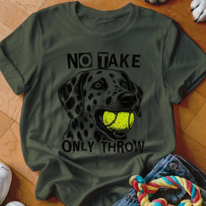No Take Only Throw Dalmatian Shirt - The Pawsitive Initiative