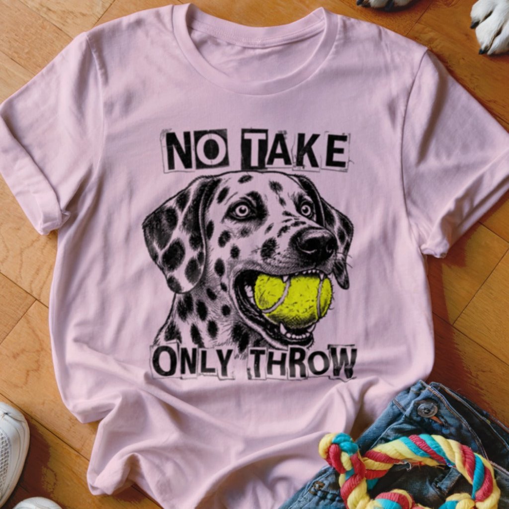 No Take Only Throw Dalmatian Shirt - The Pawsitive Initiative