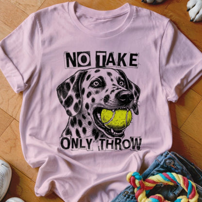 No Take Only Throw Dalmatian Shirt - The Pawsitive Initiative