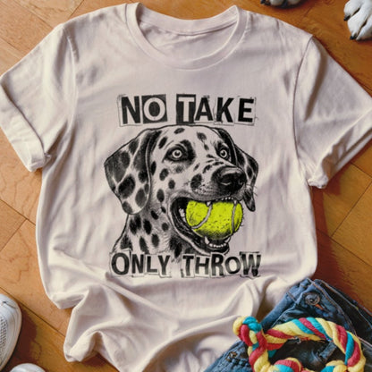 No Take Only Throw Dalmatian Shirt - The Pawsitive Initiative