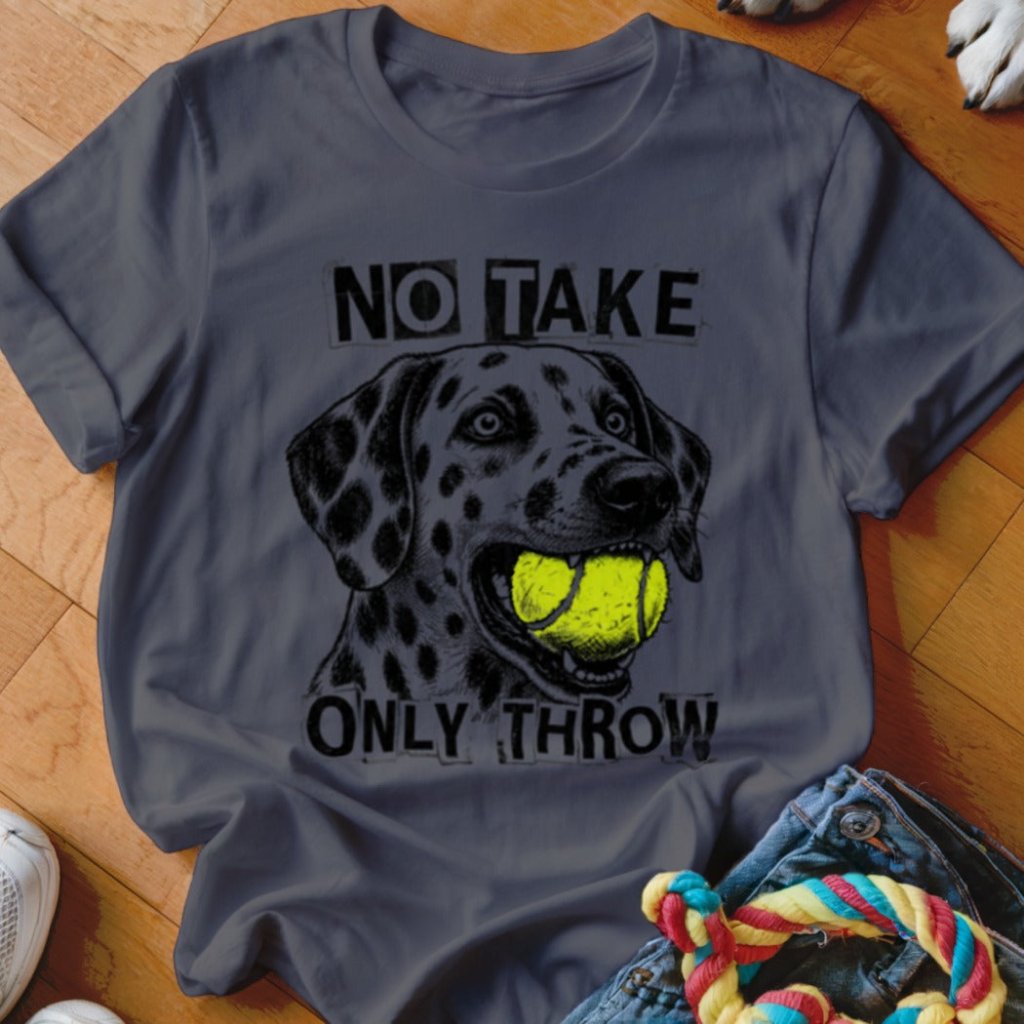 No Take Only Throw Dalmatian Shirt - The Pawsitive Initiative