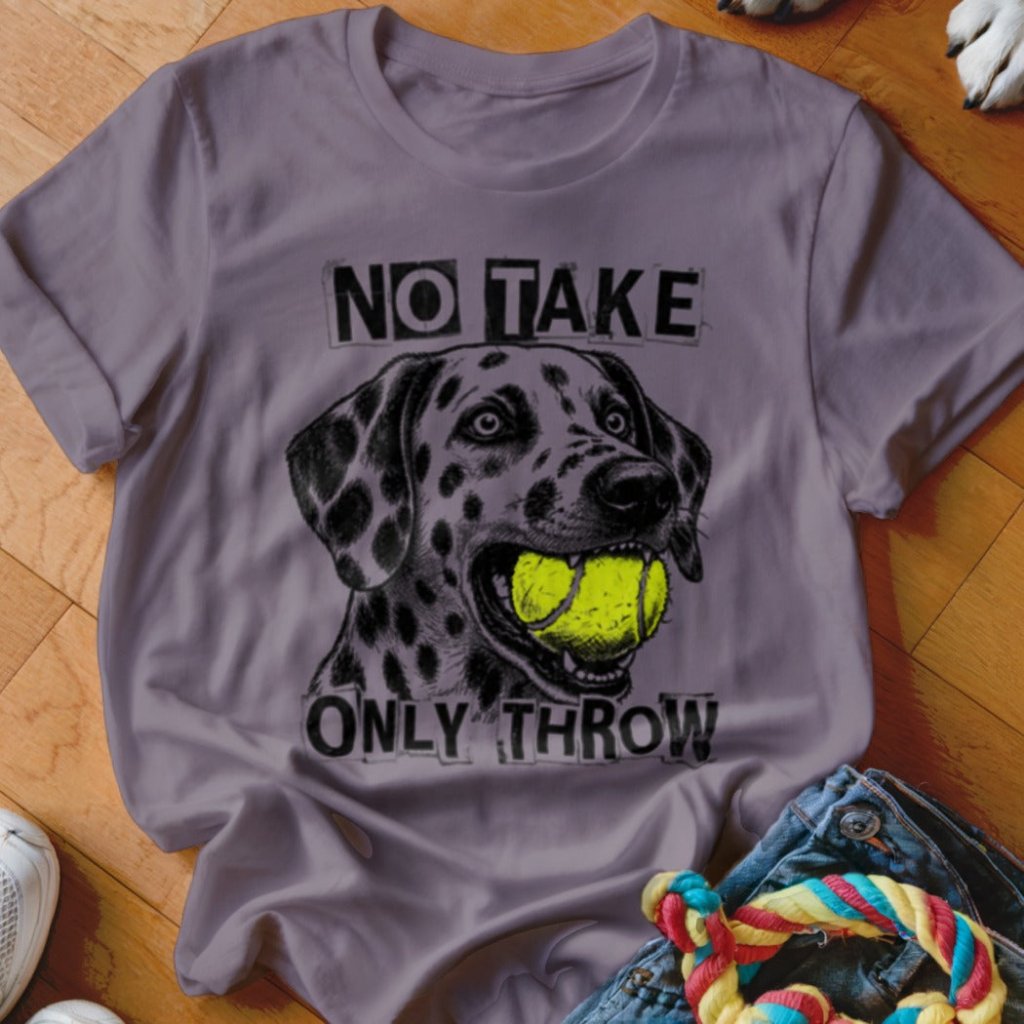 No Take Only Throw Dalmatian Shirt - The Pawsitive Initiative